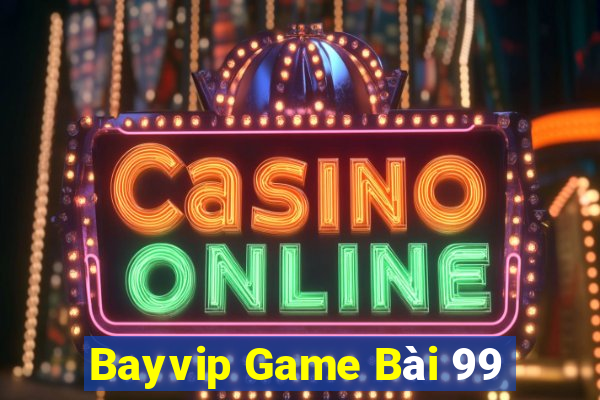 Bayvip Game Bài 99