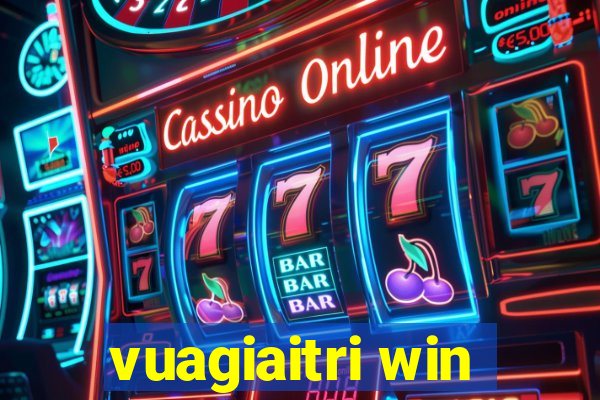 vuagiaitri win