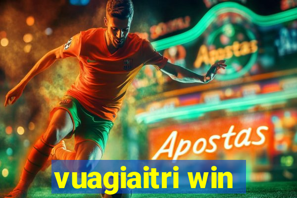 vuagiaitri win