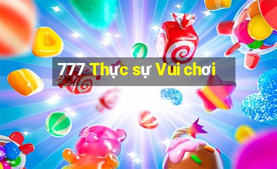 777 Thực sự Vui chơi