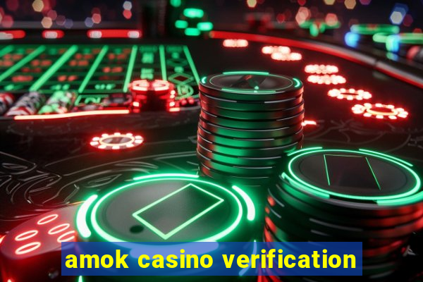 amok casino verification