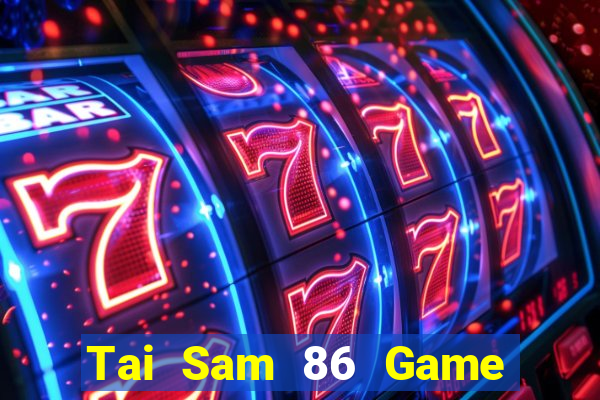 Tai Sam 86 Game The Bài Mobile 2021