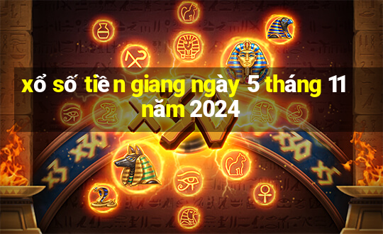 xổ số tiền giang ngày 5 tháng 11 năm 2024