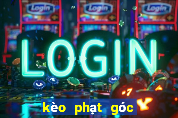 kèo phạt góc tối nay