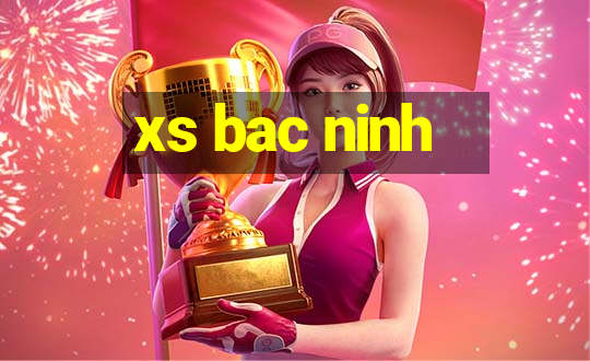 xs bac ninh