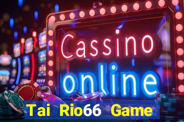 Tai Rio66 Game Bài Dom88