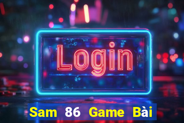 Sam 86 Game Bài Trên Máy Tính