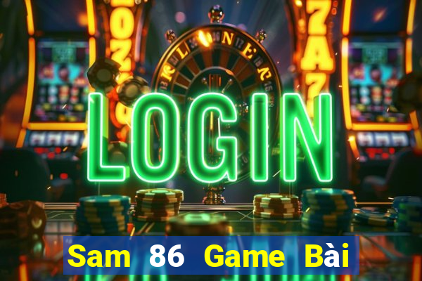 Sam 86 Game Bài Trên Máy Tính