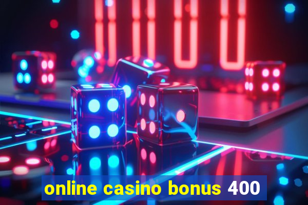 online casino bonus 400