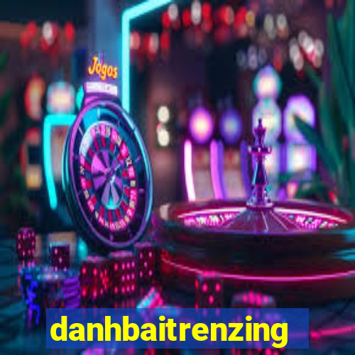 danhbaitrenzing