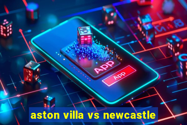 aston villa vs newcastle