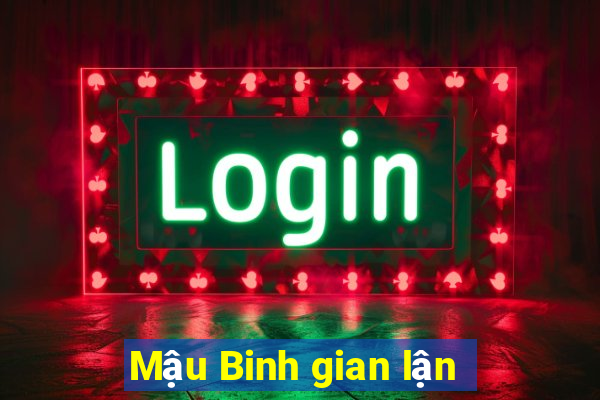 Mậu Binh gian lận