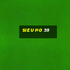 sieu no 39