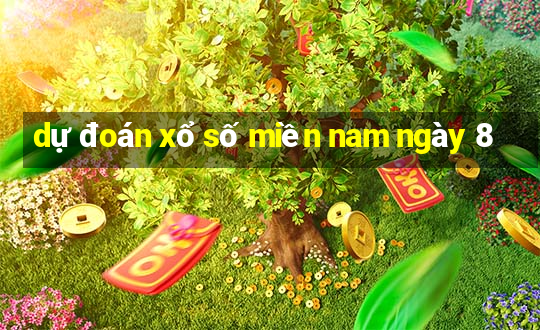 dự đoán xổ số miền nam ngày 8