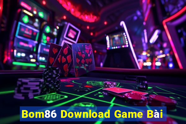 Bom86 Download Game Bài