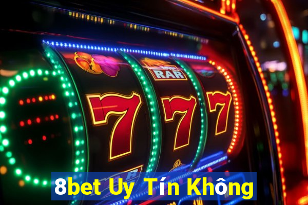 8bet Uy Tín Không