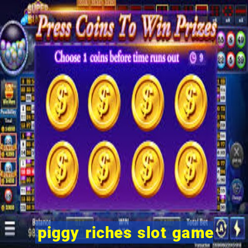 piggy riches slot game