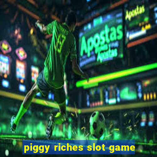 piggy riches slot game