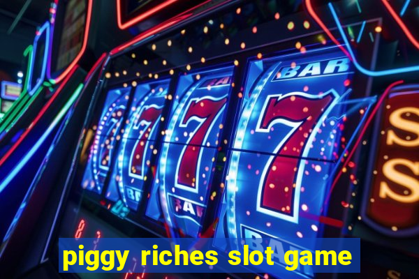 piggy riches slot game