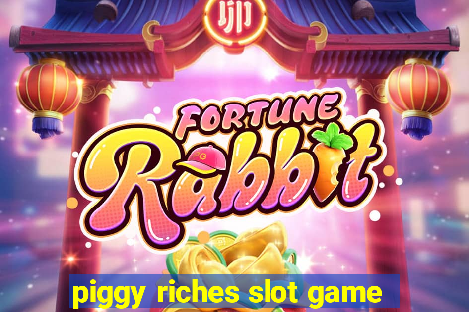 piggy riches slot game