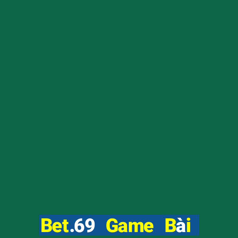 Bet.69 Game Bài Slot Đổi Thưởng