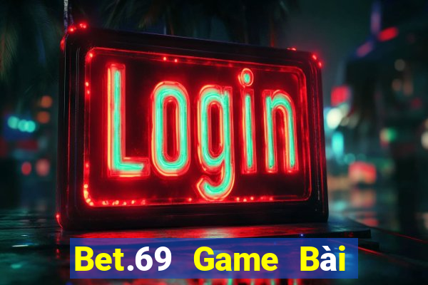 Bet.69 Game Bài Slot Đổi Thưởng