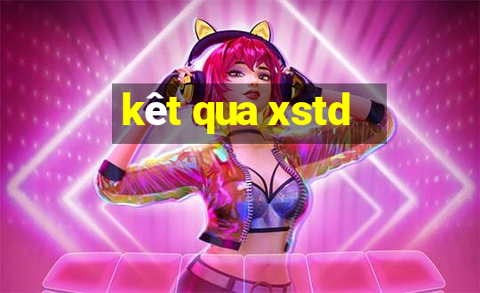 kêt qua xstd