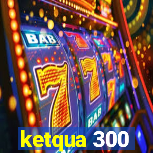 ketqua 300