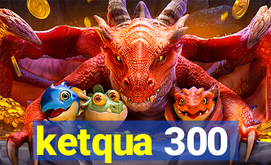 ketqua 300