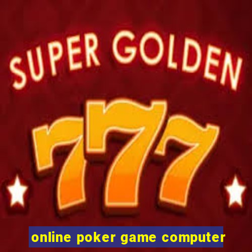 online poker game computer