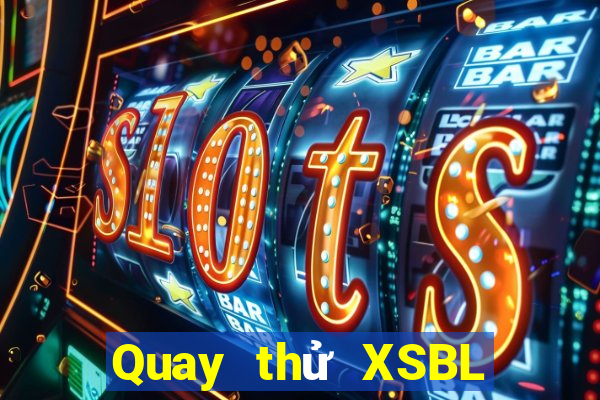 Quay thử XSBL ngày 25