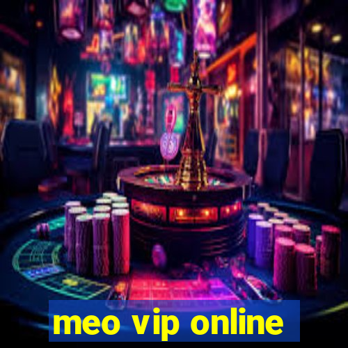 meo vip online