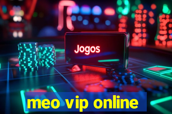 meo vip online