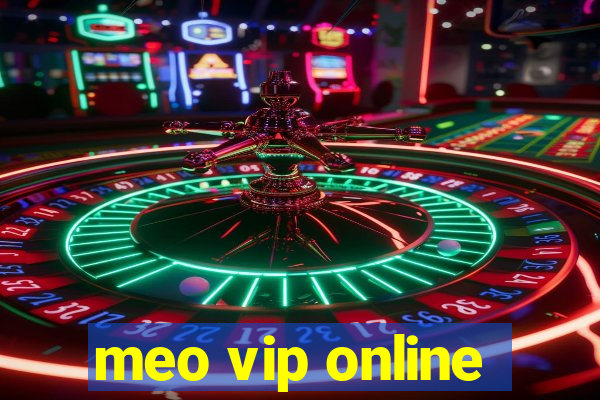 meo vip online