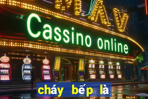 cháy bếp là điềm báo gì