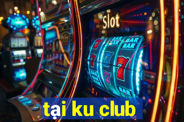 tại ku club