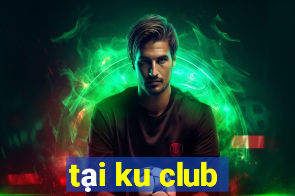 tại ku club