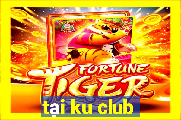 tại ku club