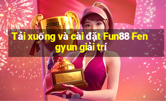 Tải xuống và cài đặt Fun88 Fengyun giải trí