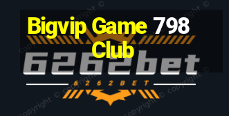 Bigvip Game 798Club