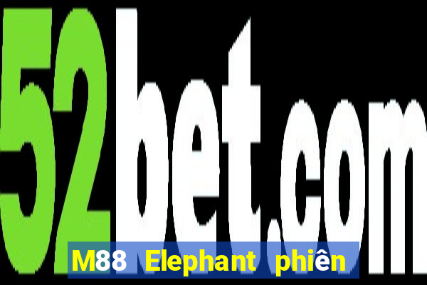 M88 Elephant phiên bản chính thức tải về