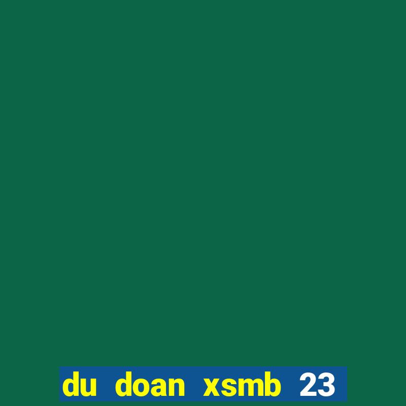 du doan xsmb 23 10 2021