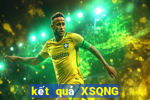 kết quả XSQNG ngày 14