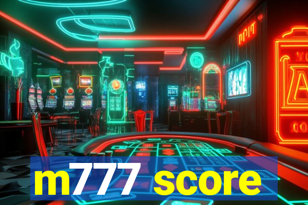 m777 score