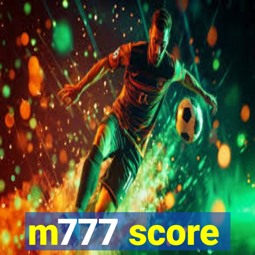 m777 score