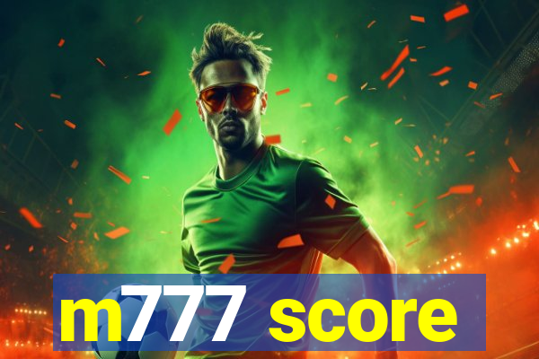 m777 score