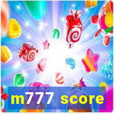 m777 score