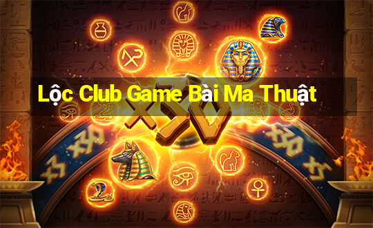 Lộc Club Game Bài Ma Thuật