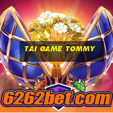 tai game tommy