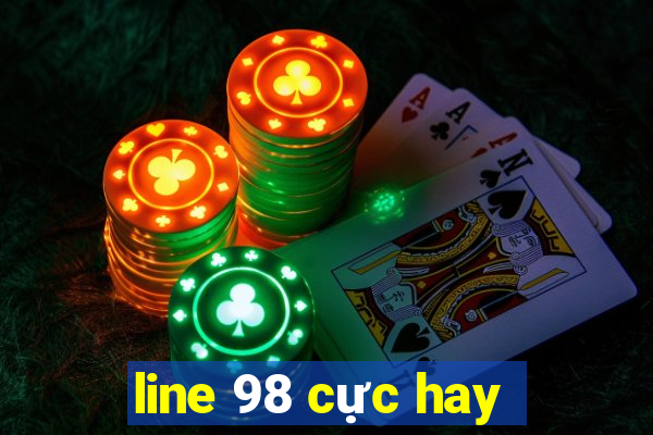 line 98 cực hay